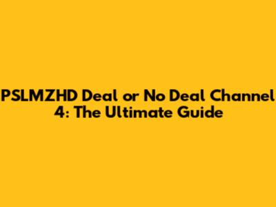 PSLMZHD Deal or No Deal Channel 4: The Ultimate Guide