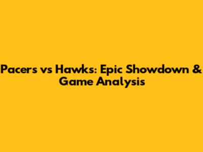 Pacers vs Hawks: Epic Showdown & Game Analysis