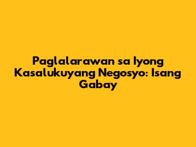 Paglalarawan sa Iyong Kasalukuyang Negosyo: Isang Gabay