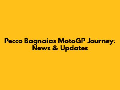 Pecco Bagnaia's MotoGP Journey: News & Updates