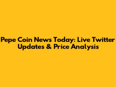 Pepe Coin News Today: Live Twitter Updates & Price Analysis