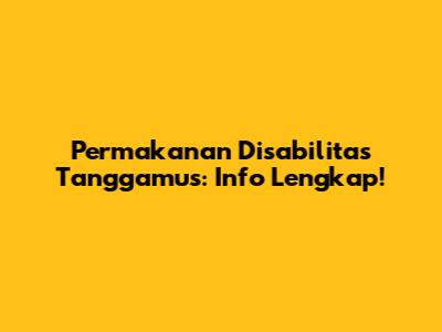 Permakanan Disabilitas Tanggamus: Info Lengkap!