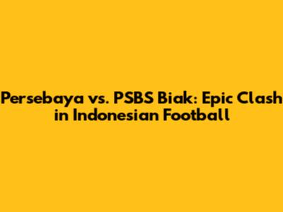 Persebaya vs. PSBS Biak: Epic Clash in Indonesian Football