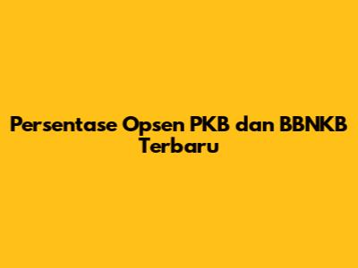 Persentase Opsen PKB dan BBNKB Terbaru