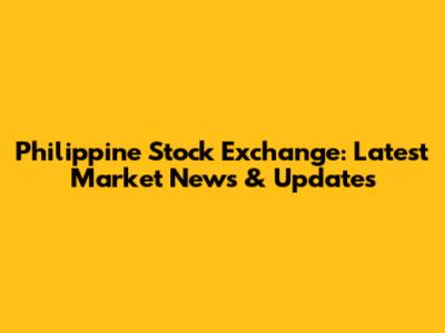 Philippine Stock Exchange: Latest Market News & Updates