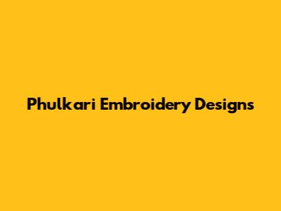Phulkari Embroidery Designs