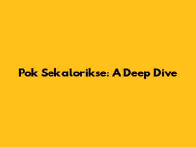Pok Sekalorikse: A Deep Dive