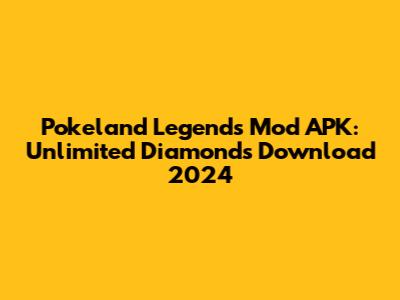 Pokeland Legends Mod APK: Unlimited Diamonds Download 2024