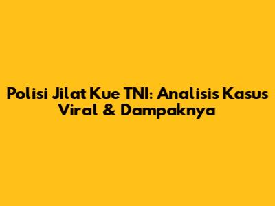 Polisi Jilat Kue TNI: Analisis Kasus Viral & Dampaknya