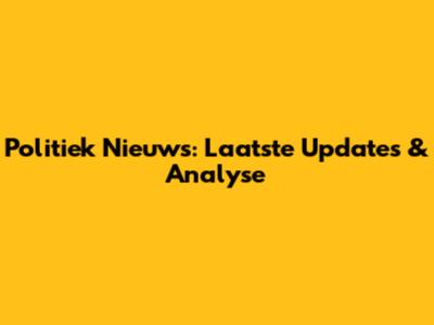 Politiek Nieuws: Laatste Updates & Analyse