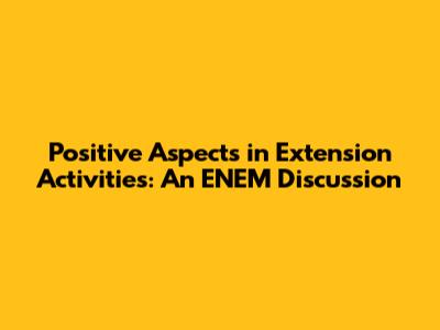 Positive Aspects in Extension Activities: An ENEM Discussion