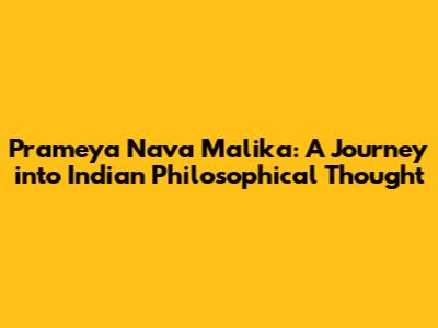Prameya Nava Malika: A Journey into Indian Philosophical Thought