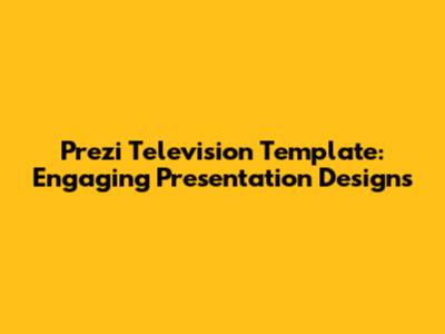 Prezi Television Template: Engaging Presentation Designs