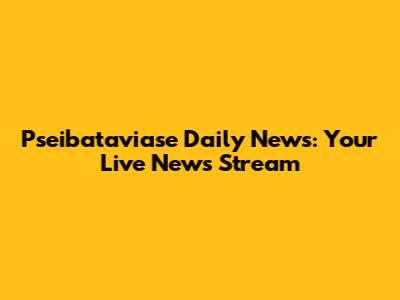 Pseibataviase Daily News: Your Live News Stream