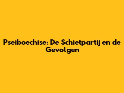 Pseiboechise: De Schietpartij en de Gevolgen