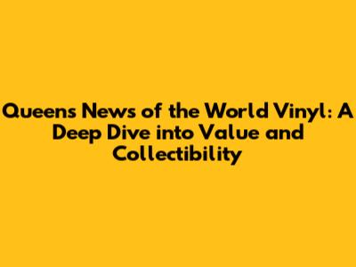 Queen's 'News of the World' Vinyl: A Deep Dive into Value and Collectibility