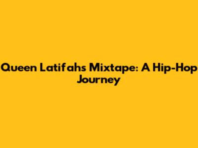 Queen Latifah's Mixtape: A Hip-Hop Journey