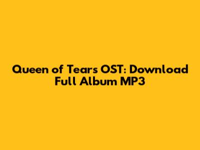 Queen of Tears OST: Download Full Album MP3