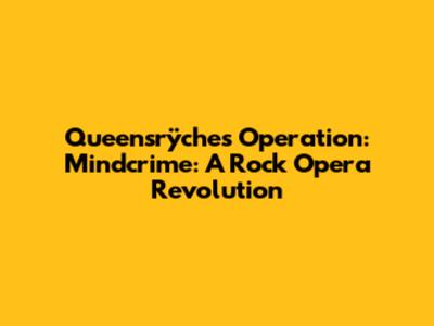 Queensrÿche's Operation: Mindcrime: A Rock Opera Revolution