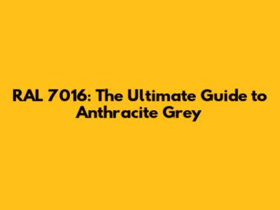 RAL 7016: The Ultimate Guide to Anthracite Grey