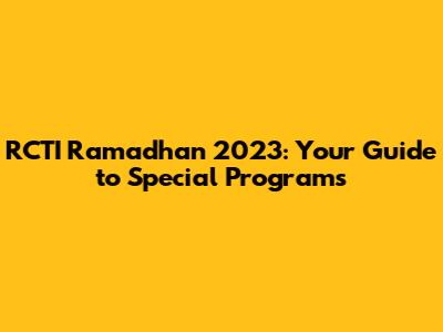 RCTI Ramadhan 2023: Your Guide to Special Programs