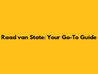 Raad van State: Your Go-To Guide