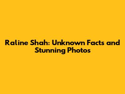 Raline Shah: Unknown Facts and Stunning Photos