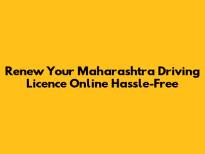 Renew Your Maharashtra Driving Licence Online Hassle-Free