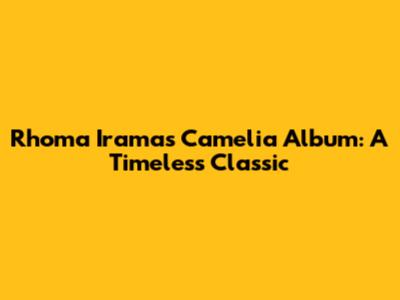 Rhoma Irama's Camelia Album: A Timeless Classic