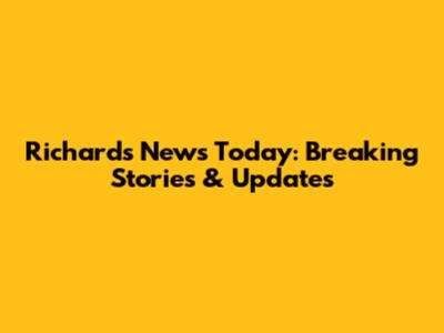 Richard's News Today: Breaking Stories & Updates