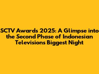 SCTV Awards 2025: A Glimpse into the Second Phase of Indonesian Television's Biggest Night