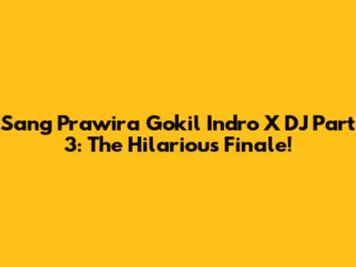 Sang Prawira Gokil Indro X DJ Part 3: The Hilarious Finale!