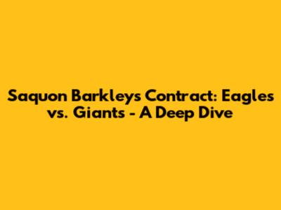 Saquon Barkley's Contract: Eagles vs. Giants - A Deep Dive
