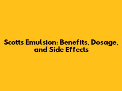 Scotts Emulsion: Benefits, Dosage, and Side Effects