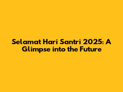 Selamat Hari Santri 2025: A Glimpse into the Future