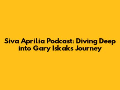Siva Aprilia Podcast: Diving Deep into Gary Iskak's Journey