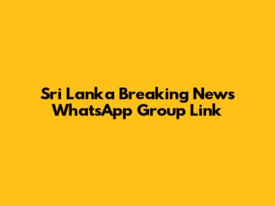 Sri Lanka Breaking News WhatsApp Group Link