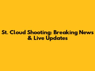 St. Cloud Shooting: Breaking News & Live Updates