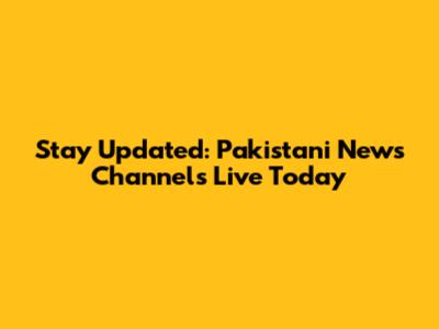 Stay Updated: Pakistani News Channels Live Today