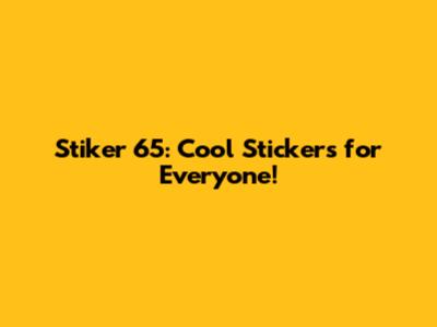 Stiker 65: Cool Stickers for Everyone!