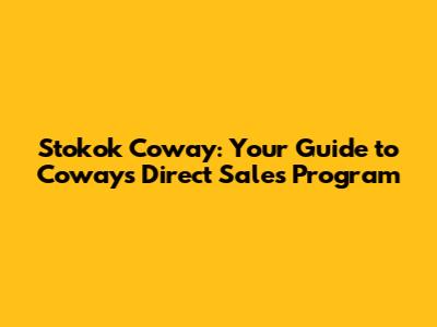 Stokok Coway: Your Guide to Coway's Direct Sales Program