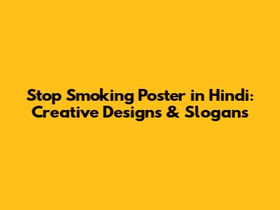 Stop Smoking Poster in Hindi: Creative Designs & Slogans
