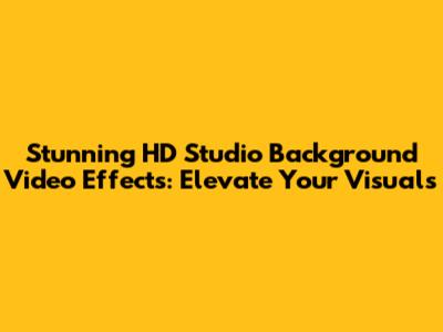 Stunning HD Studio Background Video Effects: Elevate Your Visuals