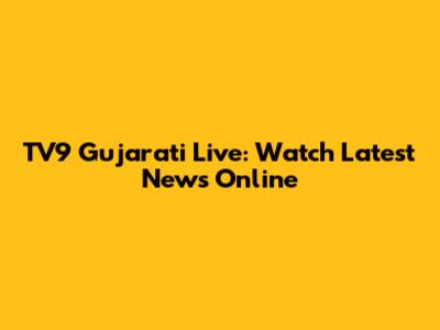 TV9 Gujarati Live: Watch Latest News Online