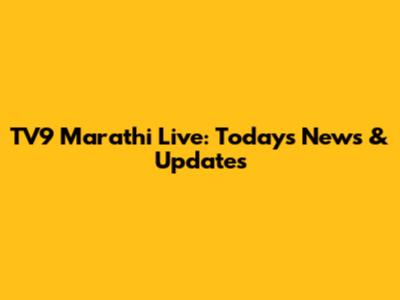 TV9 Marathi Live: Today's News & Updates
