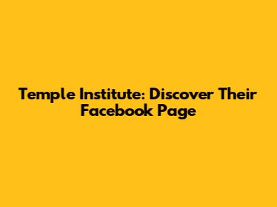 Temple Institute: Discover Their Facebook Page