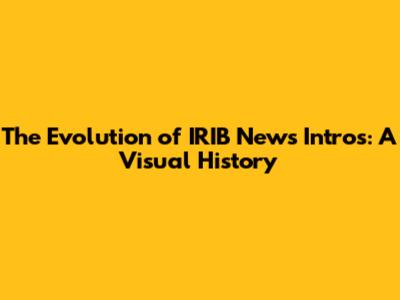The Evolution of IRIB News Intros: A Visual History