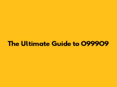 The Ultimate Guide to O999O9