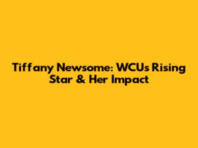 Tiffany Newsome: WCU's Rising Star & Her Impact