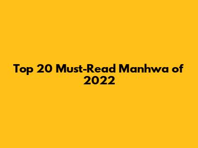 Top 20 Must-Read Manhwa of 2022